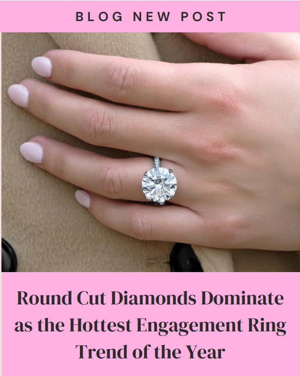 Round Cut Diamonds Dominate as the Hottest Engagement Ring Trend of the Year